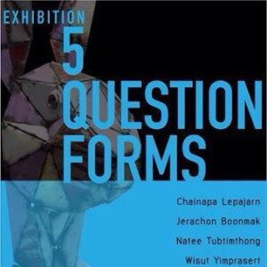  ขอเชิญร่วมพิธีเปิดนิทรรศการ EXHIBITION 5 QUESTION FORMS